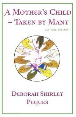 A Mother's Child - Taken by Many(English, Paperback, Pegues Deborah Shirley)