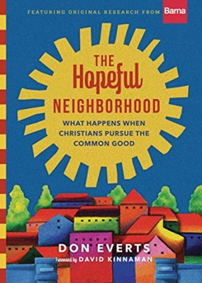 The Hopeful Neighborhood - What Happens When Christians Pursue the Common Good(English, Hardcover, Everts Don)
