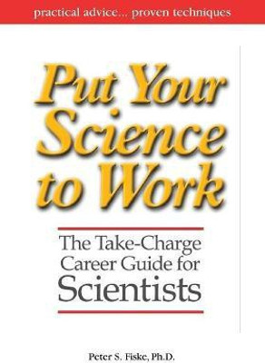 Put Your Science to Work(English, Paperback, Fiske Peter S.)