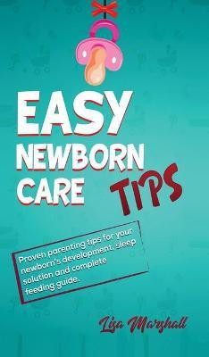 Easy Newborn Care Tips(English, Hardcover, Marshall Lisa)
