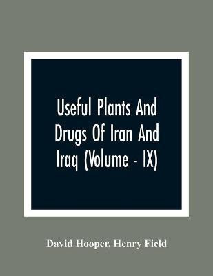 Useful Plants And Drugs Of Iran And Iraq (Volume - IX)(English, Paperback, Hooper David)