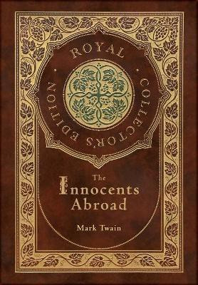 The Innocents Abroad (Royal Collector's Edition) (Case Laminate Hardcover with Jacket)(English, Hardcover, Twain Mark)
