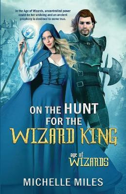 On the Hunt for the Wizard King(English, Paperback, Miles Michelle)