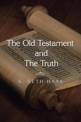 The Old Testament and the Truth(English, Paperback, Haas S Seth)