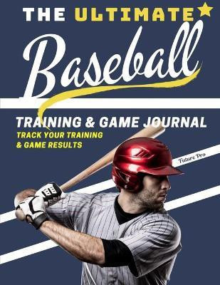 The Ultimate Baseball Training and Game Journal(English, Paperback, Publishing Group The Life Graduate)