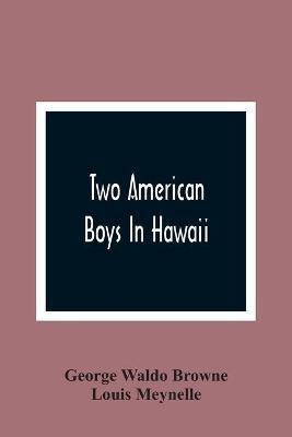 Two American Boys In Hawaii(English, Paperback, Waldo Browne George)