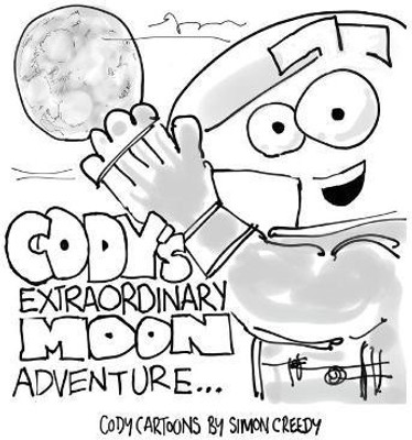 Cody's Extraordinary Moon Adventure(English, Hardcover, Creedy Simon)