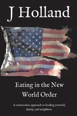 Eating in the New World Order(English, Paperback, Holland J)