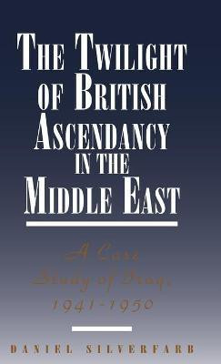 The Twilight of British Ascendancy in the Middle East(English, Hardcover, Silverfarb Daniel)