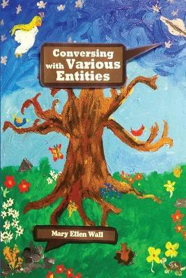 Conversing With Various Entities(English, Paperback, Wall Mary E)
