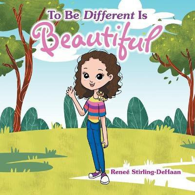 To Be Different Is Beautiful(English, Paperback, Stirling-DeHaan Renee)
