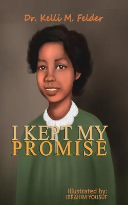 I Kept My Promise(English, Paperback, Felder Kelli M Dr)