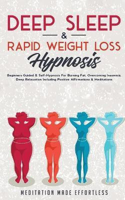 Deep Sleep & Rapid Weight Loss Hypnosis(English, Paperback, Meditation Made Effortless)
