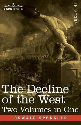 The Decline of the West, Two Volumes in One(English, Paperback, Spengler Oswald)