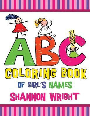 ABC Coloring Book of Girl's Names(English, Paperback, Wright Shannon)