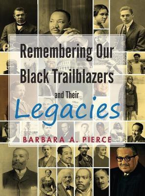 Remembering Our Black Trailblazers and their legacies(English, Hardcover, Pierce Barbara A)