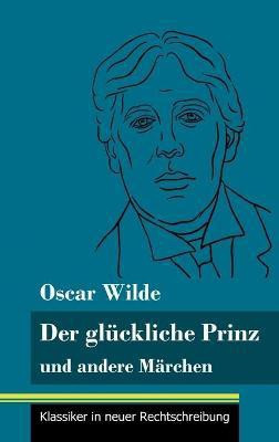 Der glueckliche Prinz und andere Maerchen(German, Hardcover, Wilde Oscar Monsieur)