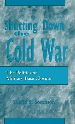 Shutting down the Cold War(English, Hardcover, Sorenson David S.)
