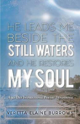 He Leads Me Beside the Still Waters and He Restores My Soul(English, Paperback, Burrows Veretta Elaine)