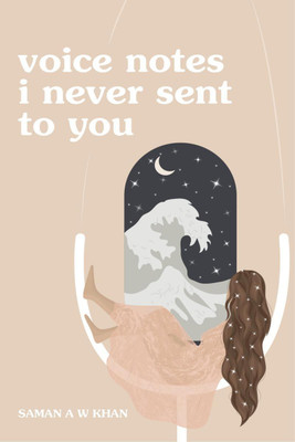 voice notes i never sent to you(English, Paperback, Saman a W Khan)