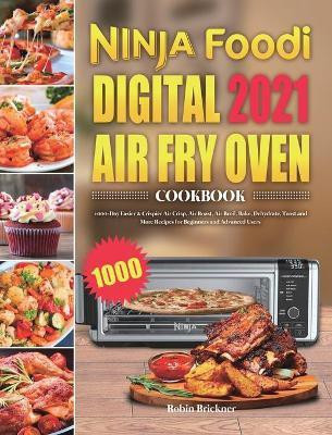 Ninja Foodi Digital Air Fry Oven Cookbook 2021(English, Hardcover, Brickner Robin)