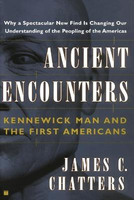 Ancient Encounters, Kennerwick Man and the First Americans(English, Paperback, Chatters James C)