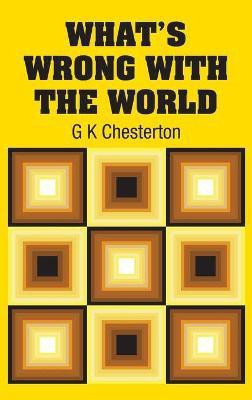 What's Wrong with the World(English, Hardcover, Chesterton G K)