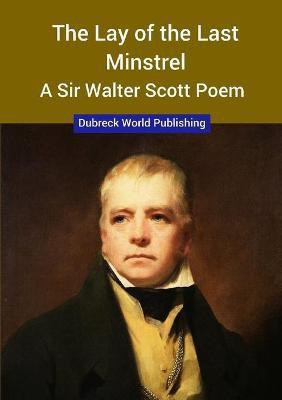 The Lay of the Last Minstrel, a Sir Walter Scott Poem(English, Paperback, World Publishing Dubreck)