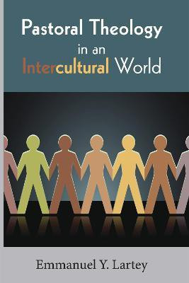 Pastoral Theology in an Intercultural World(English, Paperback, Lartey Emmanuel Y)