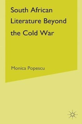 South African Literature Beyond the Cold War(English, Hardcover, Popescu M.)