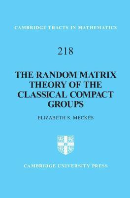 The Random Matrix Theory of the Classical Compact Groups(English, Hardcover, Meckes Elizabeth S.)