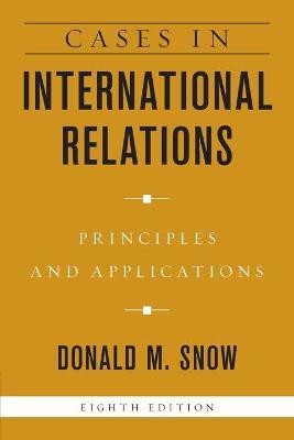 Cases in International Relations(English, Paperback, Snow Donald M.)