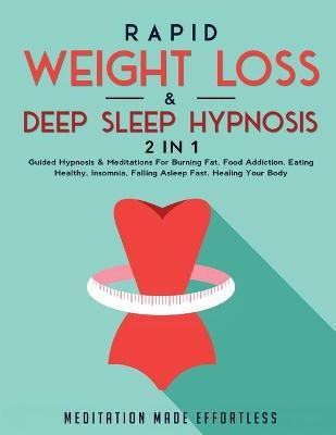 Rapid Weight Loss & Deep Sleep Hypnosis (2 in 1)(English, Paperback, Meditation Made Effortless)