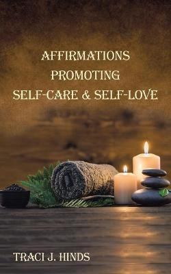 Affirmations Promoting Self-Care & Self-Love(English, Paperback, Hinds Traci J)