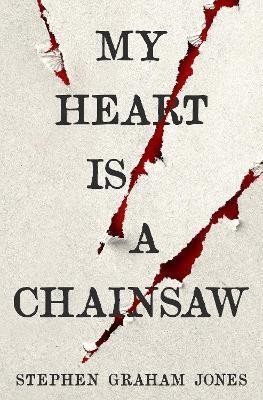 My Heart is a Chainsaw(English, Paperback, Jones Stephen Graham)