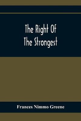 The Right Of The Strongest(English, Paperback, Nimmo Greene Frances)