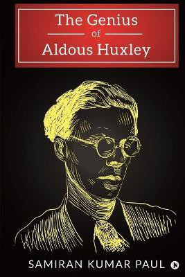 The Genius of Aldous Huxley(English, Paperback, Samiran Kumar Paul)
