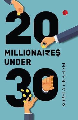 TWENTY MILLIONAIRES UNDER THIRTY(English, Paperback, Graham Sophia)