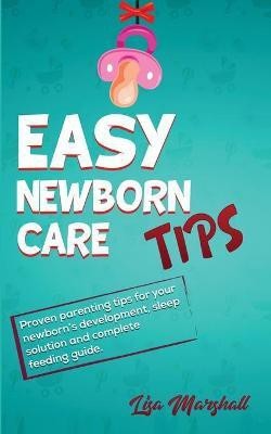 Easy Newborn Care Tips(English, Paperback, Marshall Lisa)