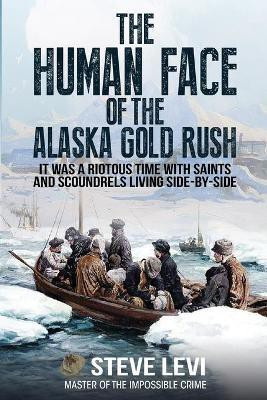 The Human Face of the Alaska Gold Rush(English, Paperback, Levi Steve)