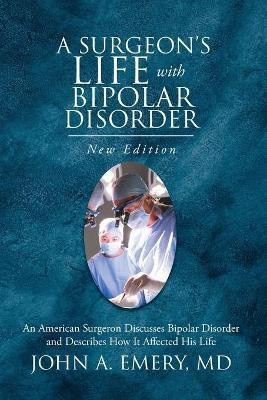 A Surgeon's Life with Bipolar Disorder(English, Paperback, Emery John Dr)