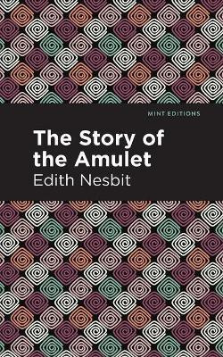 The Story of the Amulet(English, Paperback, Nesbit Edith)