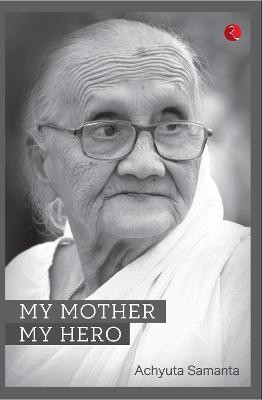 MY MOTHER, MY HERO(English, Paperback, Samanta Achyuta)