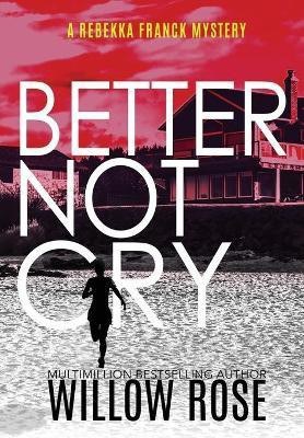 Better Not Cry(English, Hardcover, Rose Willow)