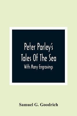 Peter Parley'S Tales Of The Sea(English, Paperback, G Goodrich Samuel)