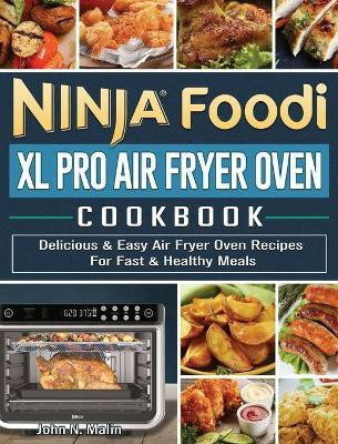 Ninja Foodi XL Pro Air Fryer Oven Cookbook(English, Hardcover, Malin John N)