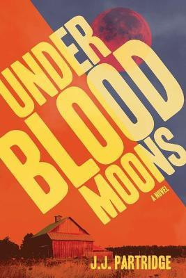 Under Blood Moons(English, Paperback, Partridge J J)