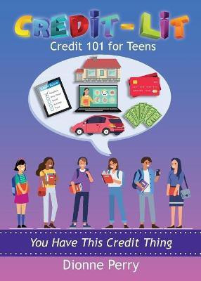 Credit-Lit Credit 101 for Teens(English, Paperback, Perry Dionne)