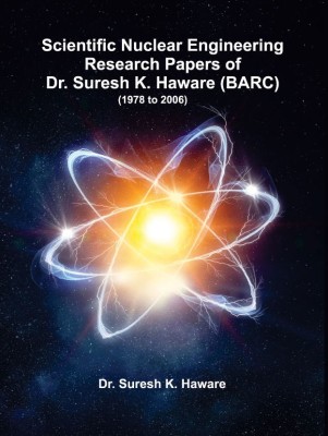 Scientific Nuclear Engineering Research Paper of Dr. Suresh K. Haware (Barc)(English, Hardcover, Haware Suresh)