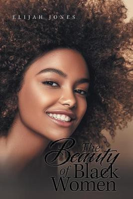 The Beauty of Black Women(English, Paperback, Jones Elijah)